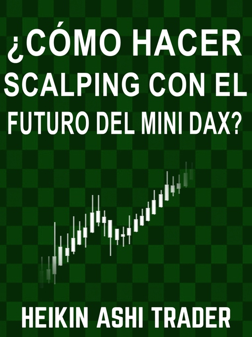 Title details for ¿Cómo hacer scalping con el futuro del mini DAX? by Heikin Ashi Trader - Available